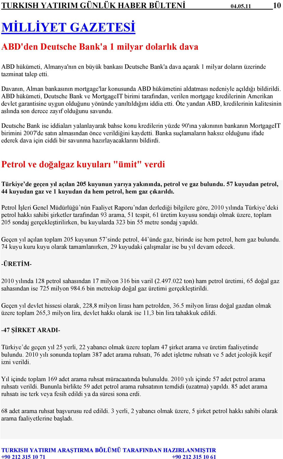 Davanın, Alman bankasının mortgage'lar konusunda ABD hükümetini aldatması nedeniyle açıldığı bildirildi.