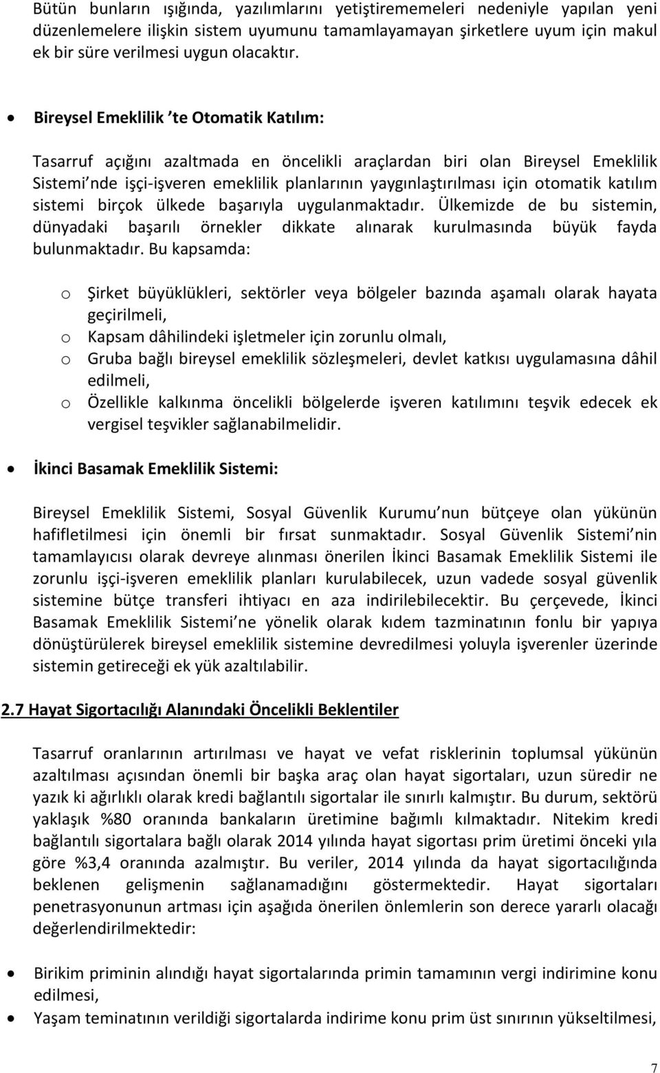 katılım sistemi birçok ülkede başarıyla uygulanmaktadır. Ülkemizde de bu sistemin, dünyadaki başarılı örnekler dikkate alınarak kurulmasında büyük fayda bulunmaktadır.