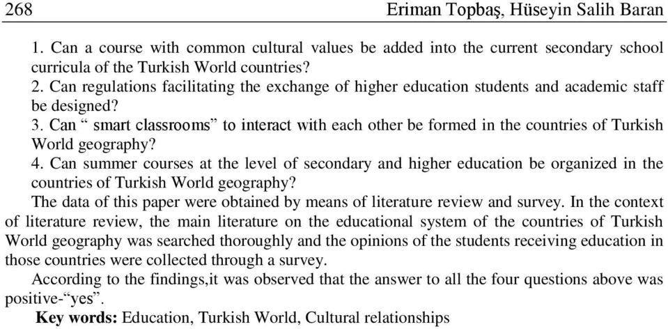 Can smart classrooms to interact with each other be formed in the countries of Turkish World geography? 4.