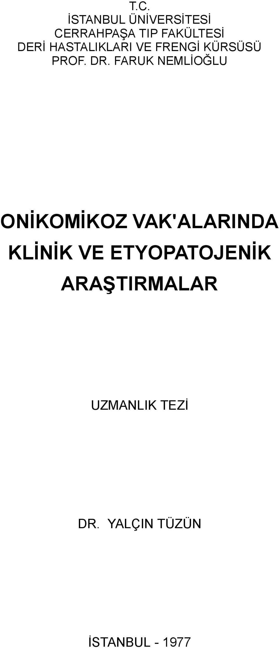 FARUK NEMLİOĞLU ONİKOMİKOZ VAK'ALARINDA KLİNİK VE