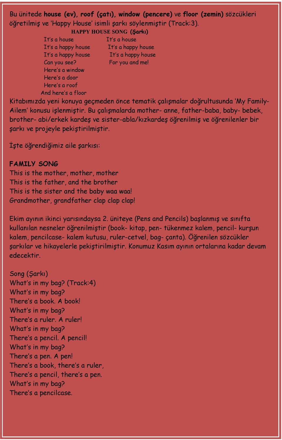 Here s a window Here s a door Here s a roof And here s a floor Kitabımızda yeni konuya geçmeden önce tematik çalışmalar doğrultusunda My Family- Ailem konusu işlenmiştir.