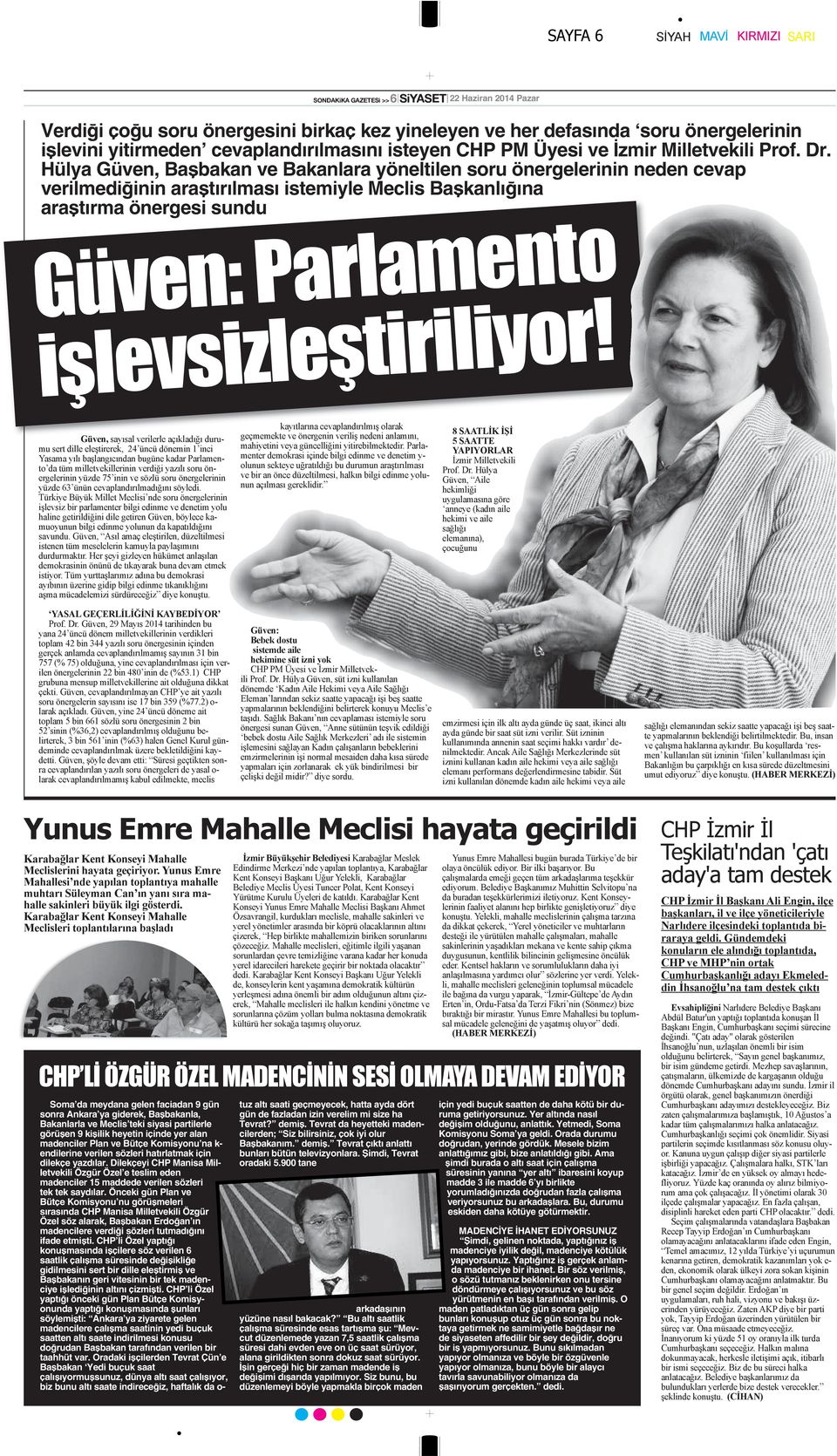 Hülya Güven, Başbakan ve Bakanlara yöneltilen soru önergelerinin neden cevap verilmediğinin araştırılması istemiyle Meclis Başkanlığına araştırma önergesi sundu Soma da meydana gelen faciadan 9 gün