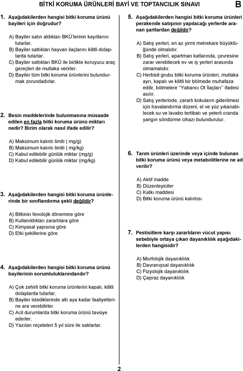 D) ayiler tüm bitki koruma ürünlerini bulundurmak zorundadırlar. 2. esin maddelerinde bulunmasına müsaade edilen en fazla bitki koruma ürünü miktarı nedir? irim olarak nasıl ifade edilir?