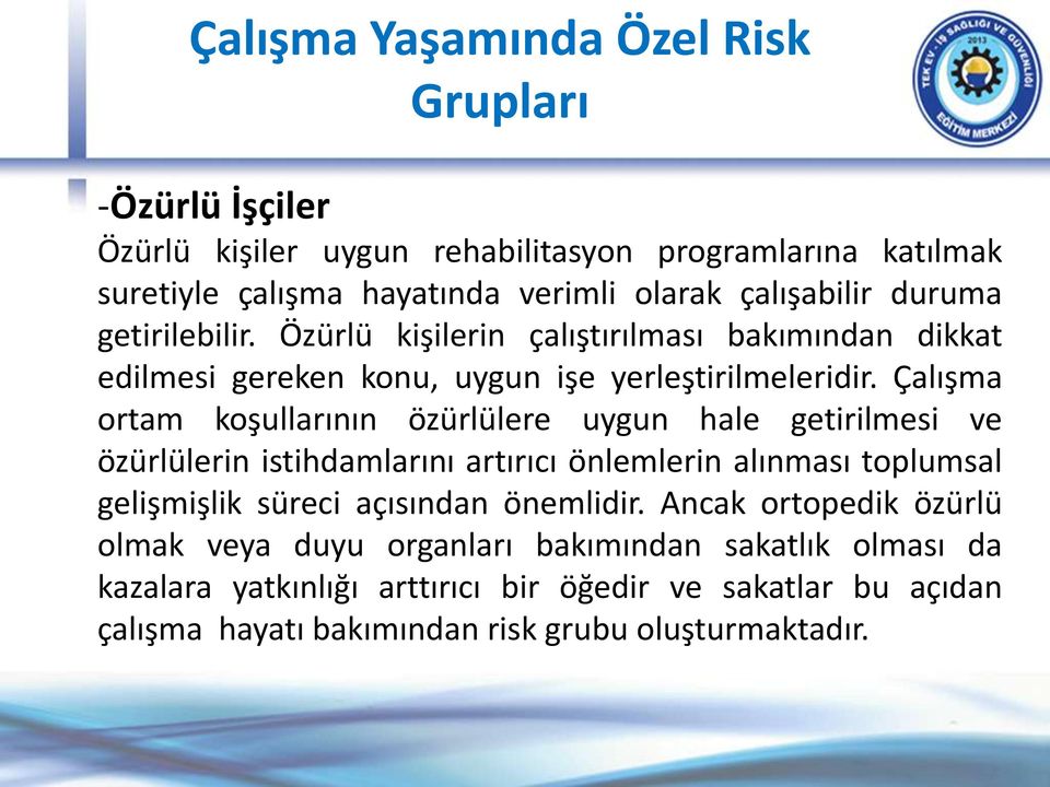 Çalışma ortam koşullarının özürlülere uygun hale getirilmesi ve özürlülerin istihdamlarını artırıcı önlemlerin alınması toplumsal gelişmişlik süreci