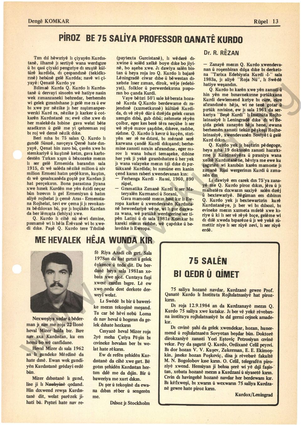 Kuo bı karen xe yen zanısti fı bin yen me bınavnekmne pırtôkxana Kui delemend kıriye bı cfıre, cfıre afırandınen beja, i ne tene gotar fı pırtılk nıvisine, e jı sala 1961 da serkariya ''Beşi!