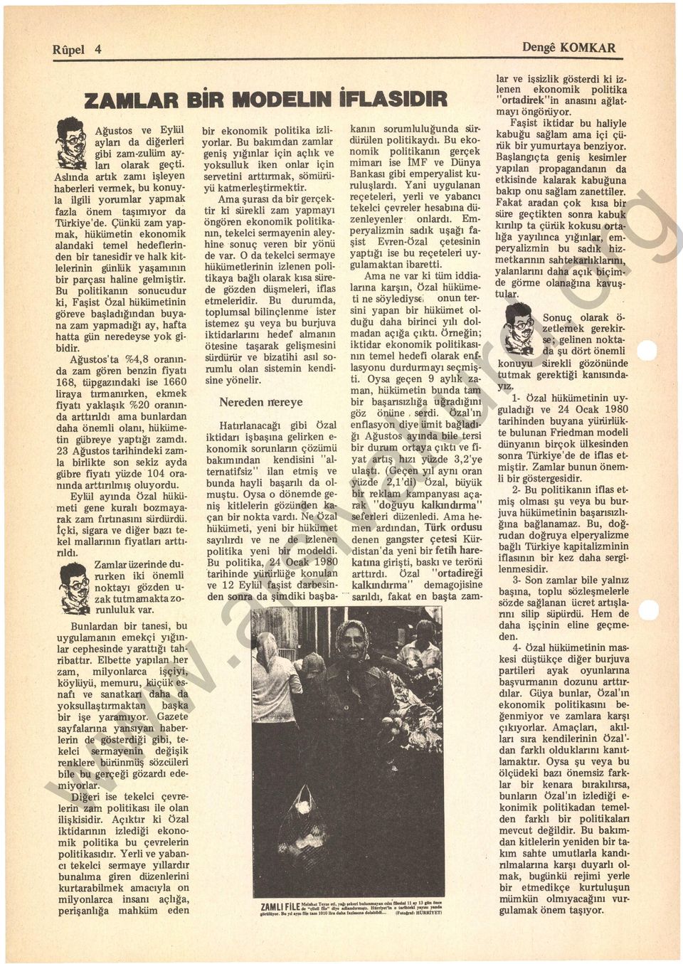 Bu politika, 24 Ocak 1980 tarihinde ~ürürl~ğe konul_an ve 12 Eylul fa~ıst _d~besınden sonra da şımdıkı başbahatırlanacağı iktidarı işbaşma nldı.