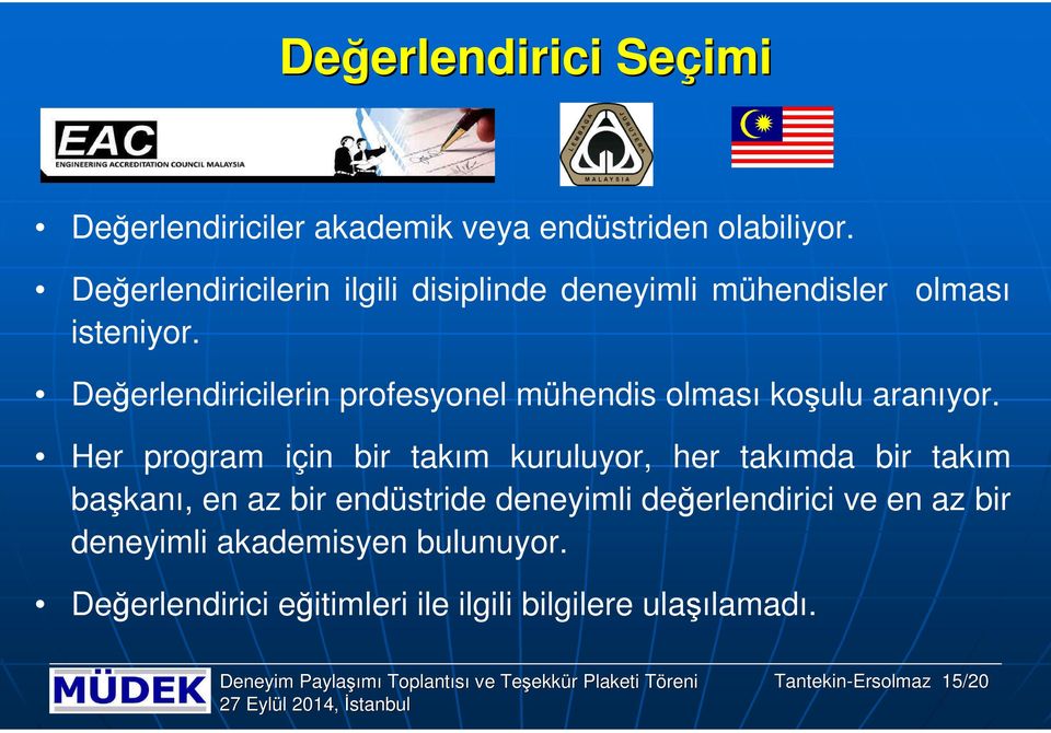 Değerlendiricilerin profesyonel mühendis olması koşulu aranıyor.