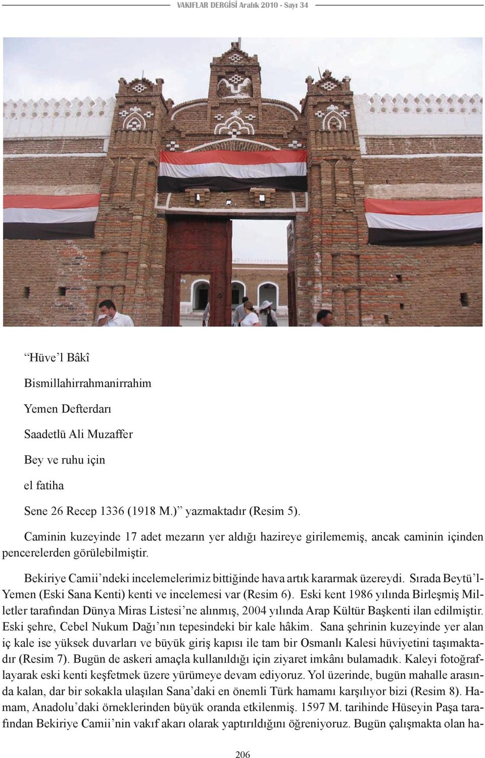 Sırada Beytü l- Yemen (Eski Sana Kenti) kenti ve incelemesi var (Resim 6).