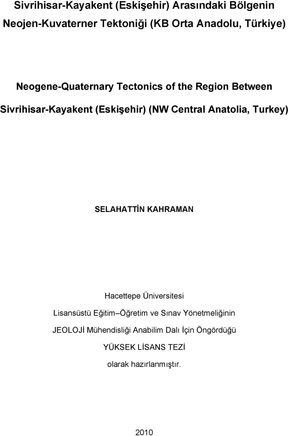 Central Anatolia, Turkey) SELAHATTİN KAHRAMAN Hacettepe Üniversitesi Lisansüstü Eğitim Öğretim ve