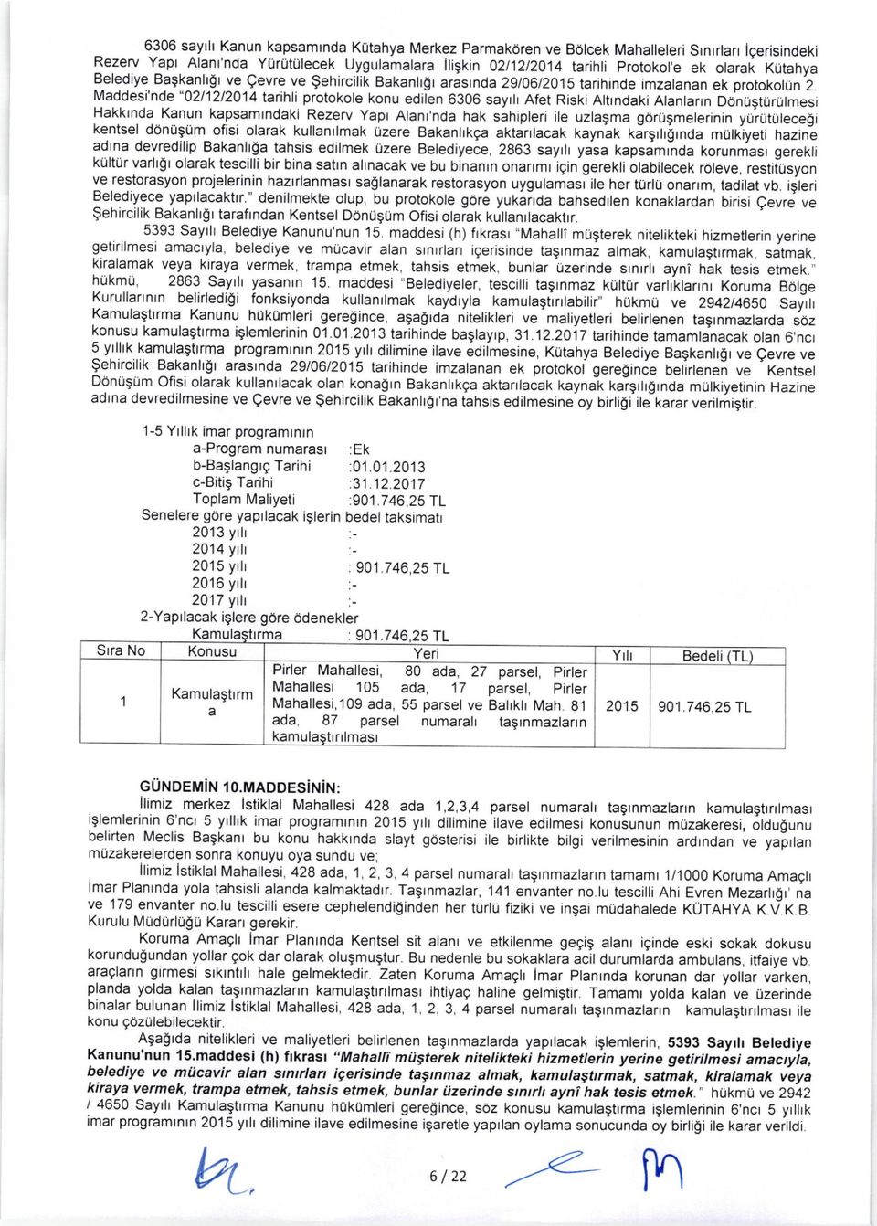 Attrndaki Atanlann DOnugtur0tmesi Hakklnda Kanun kapsamlndaki Rezerv Yapr Alant'nda hak sahtpleri ile uzlagma goriigmelerinin yurutulecegl kentsel donusum ofisi olarak kullanllmak uzere Bakanlrkqa