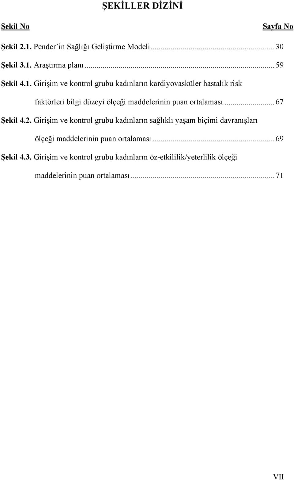 ortalaması... 67 Şekil 4.2.