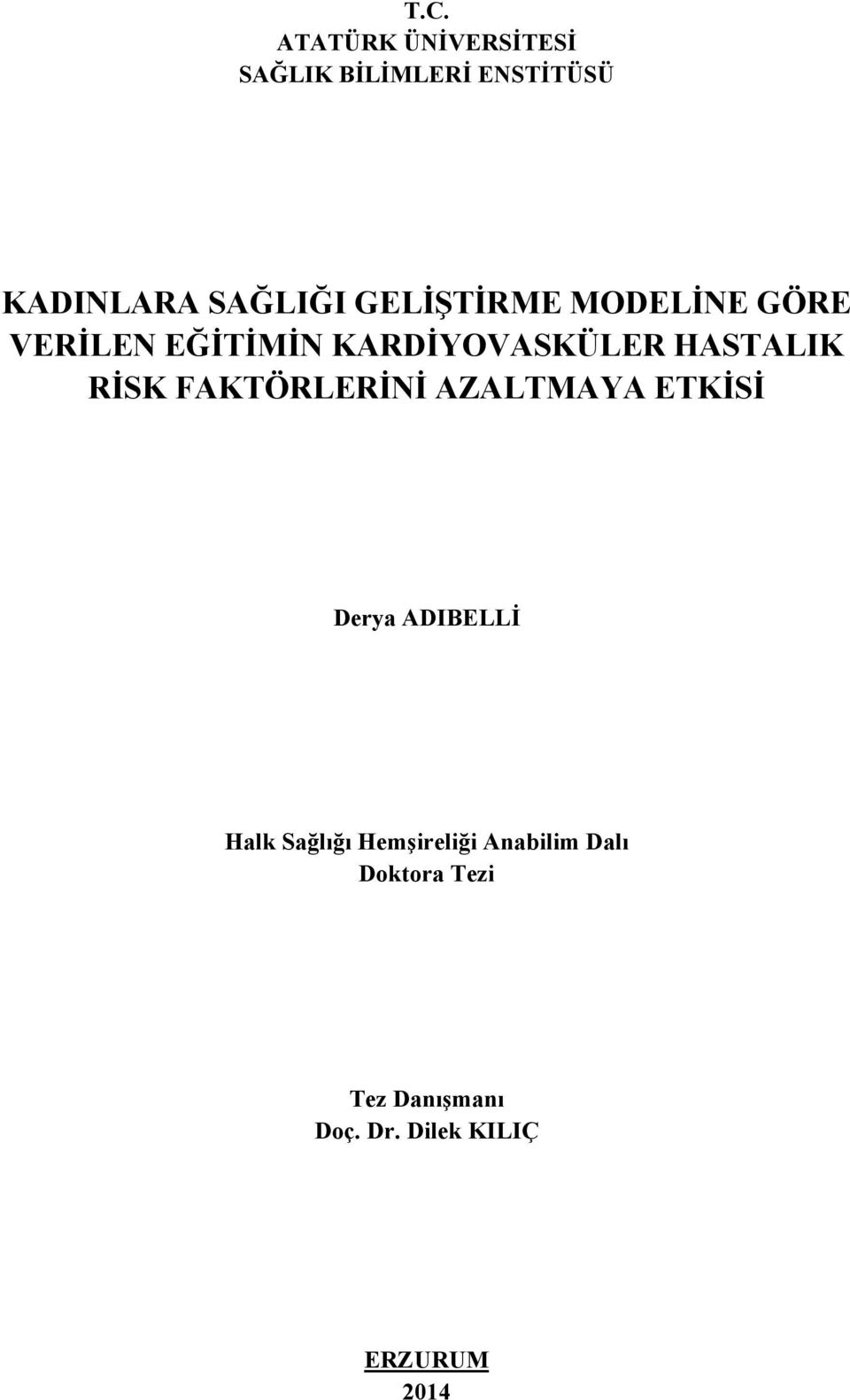 FAKTÖRLERİNİ AZALTMAYA ETKİSİ Derya ADIBELLİ Halk Sağlığı Hemşireliği