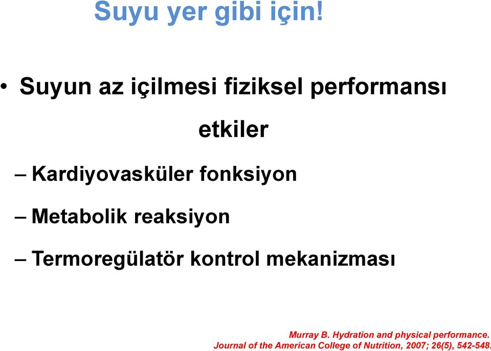 fonksiyon Metabolik reaksiyon Termoregülatör kontrol mekanizması