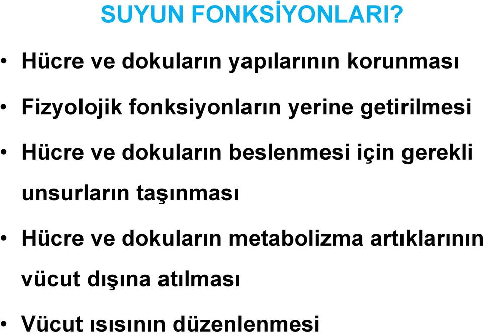 fonksiyonların yerine getirilmesi Hücre ve dokuların beslenmesi