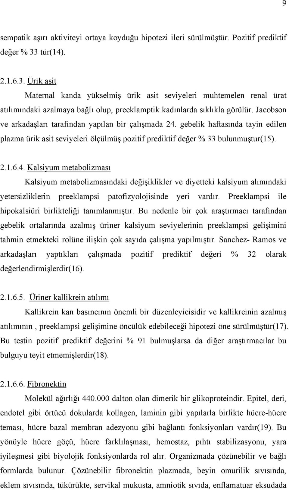 Jacobson ve arkadaşları tarafından yapılan bir çalışmada 24.