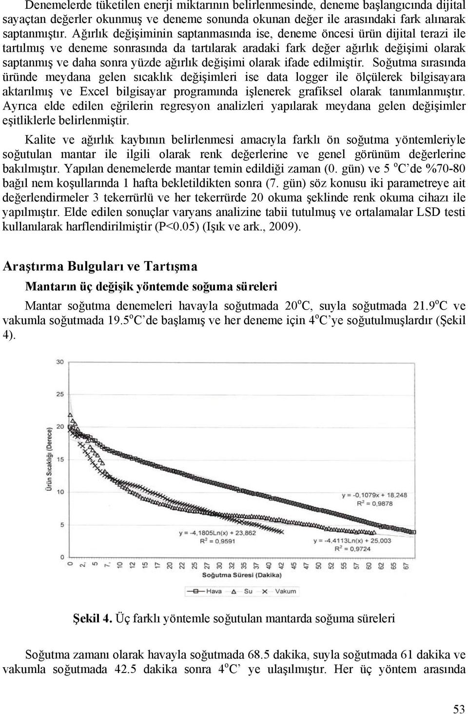 ağırlık değişimi olarak ifade edilmiştir.