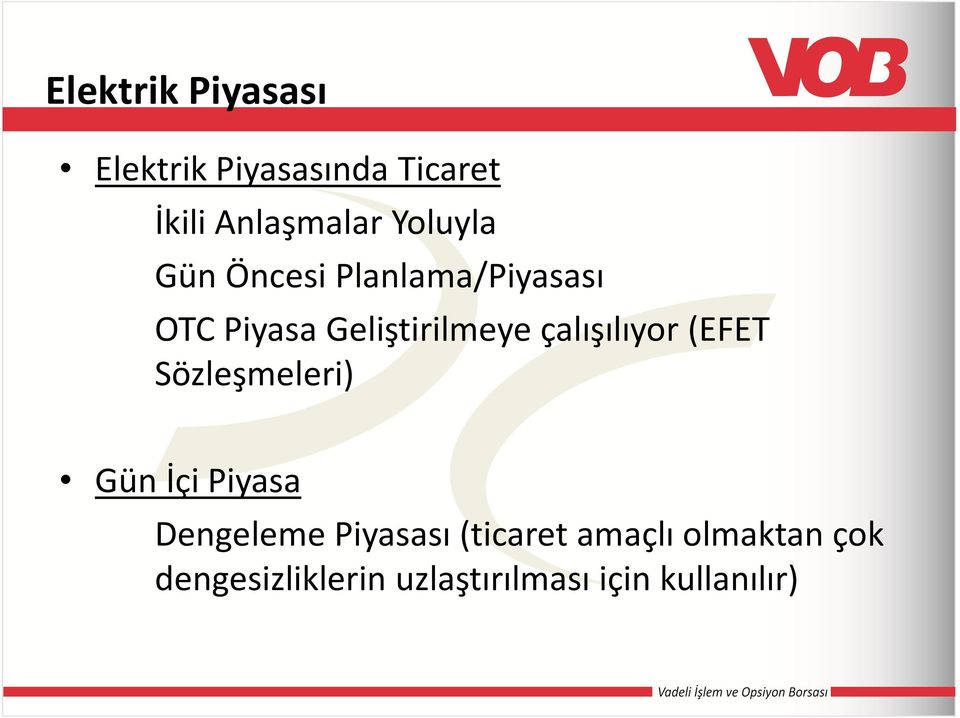 çalışılıyor (EFET Sözleşmeleri) Gün İçi Piyasa Dengeleme Piyasası