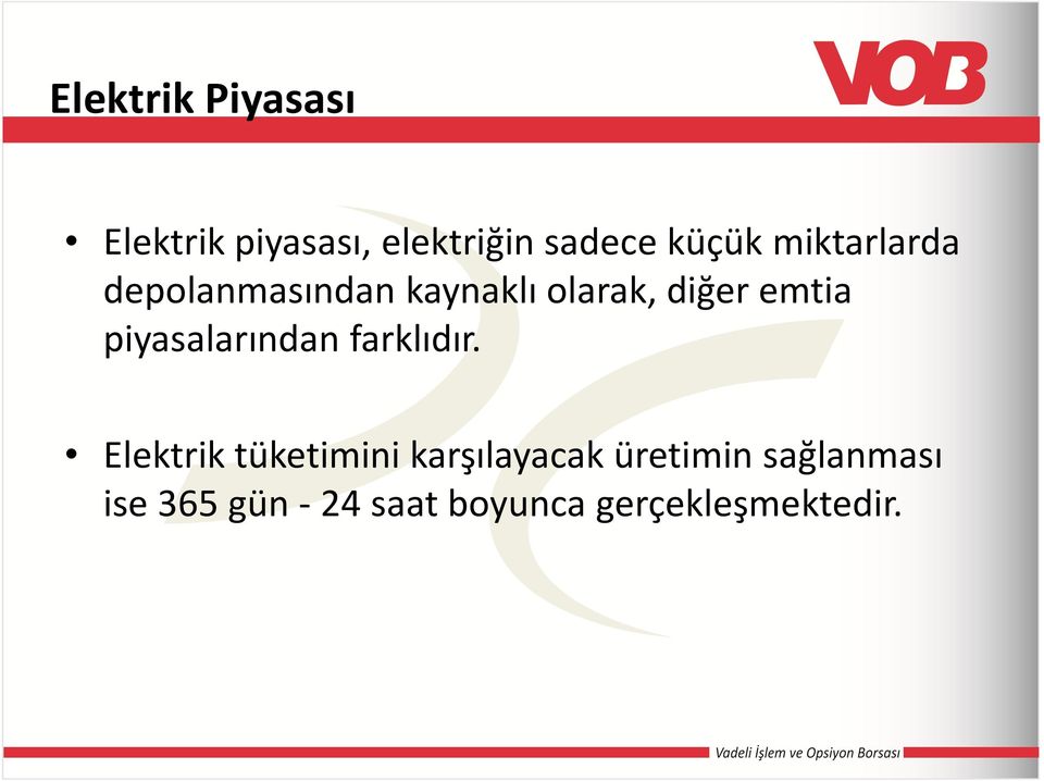 piyasalarından farklıdır.