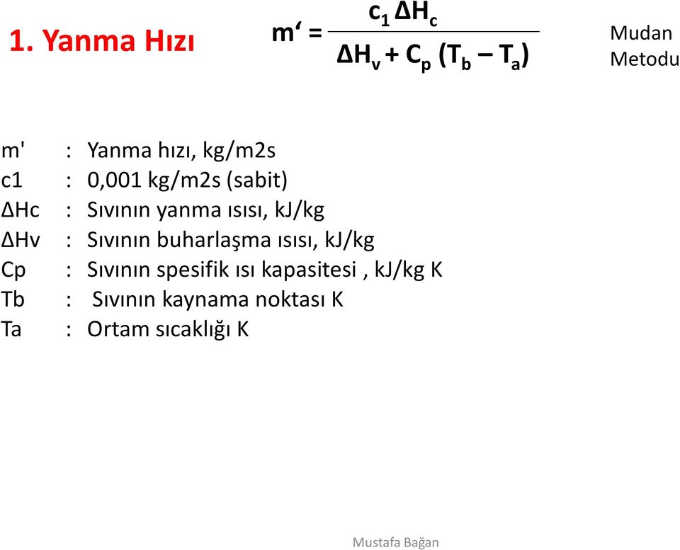 ısısı, kj/kg ΔHv : Sıvının buharlaşma ısısı, kj/kg Cp : Sıvının