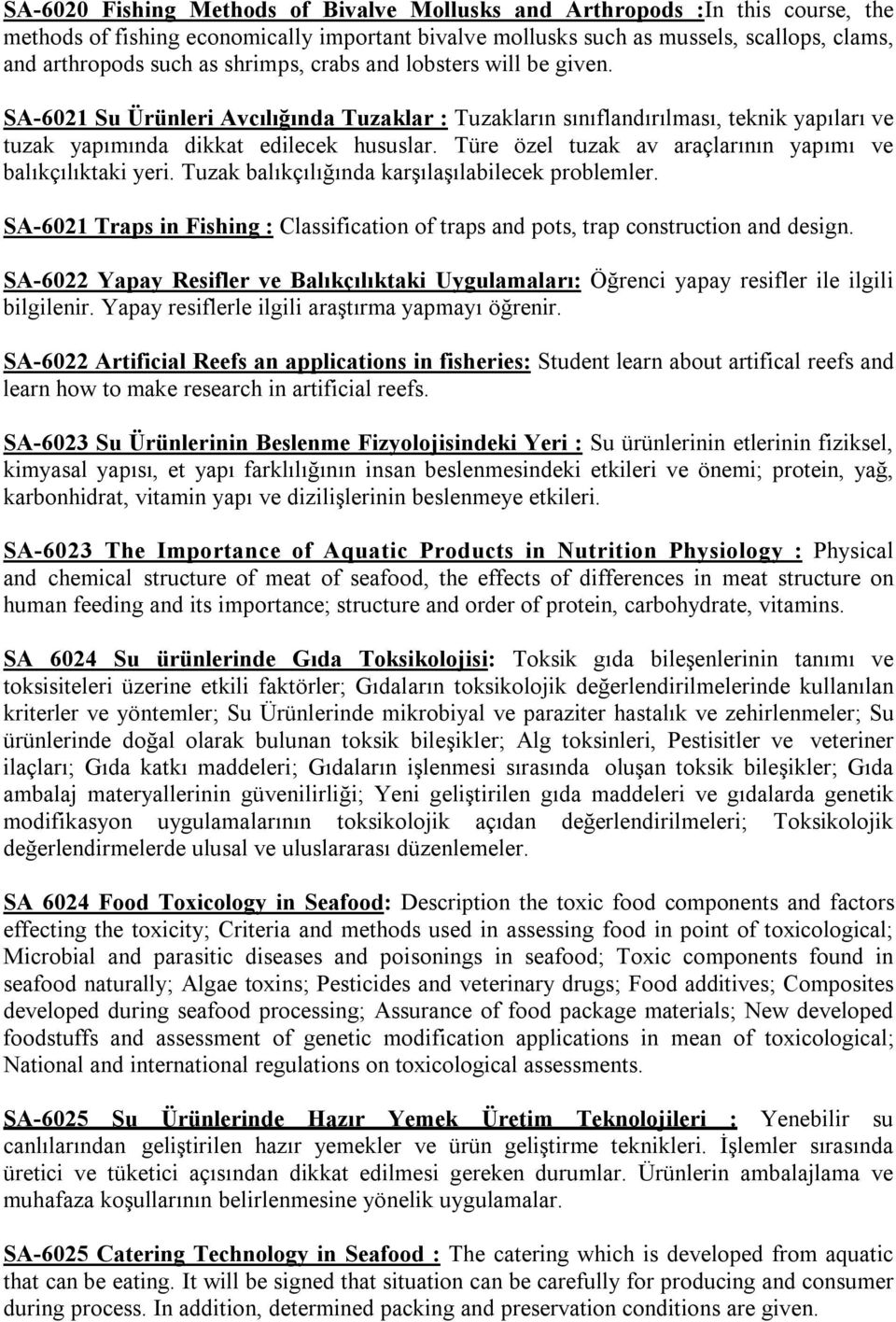 Türe özel tuzak av araçlarının yapımı ve balıkçılıktaki yeri. Tuzak balıkçılığında karşılaşılabilecek problemler.