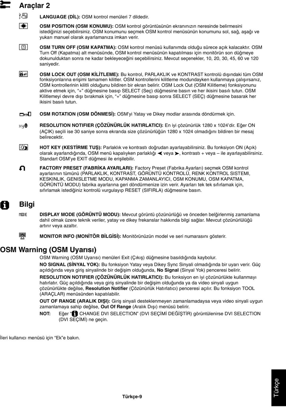 OSM TURN OFF (OSM KAPATMA): OSM kontrol menüsü kullan mda oldu u sürece aç k kalacakt r.