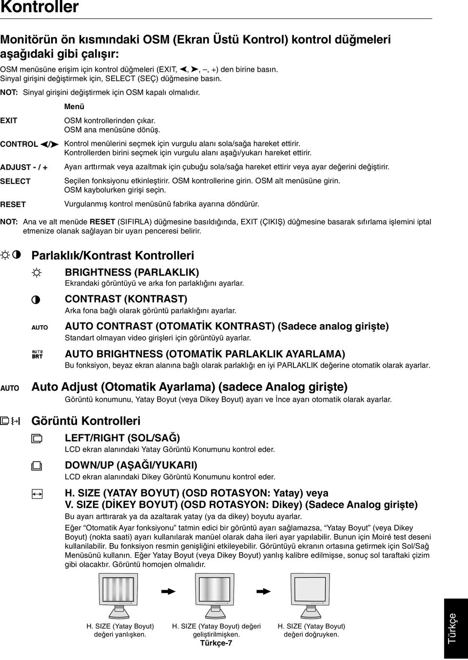 OSM ana menüsüne dönüµ. Kontrol menülerini seçmek için vurgulu alan sola/sa a hareket ettirir. Kontrollerden birini seçmek için vurgulu alan aµa /yukar hareket ettirir.