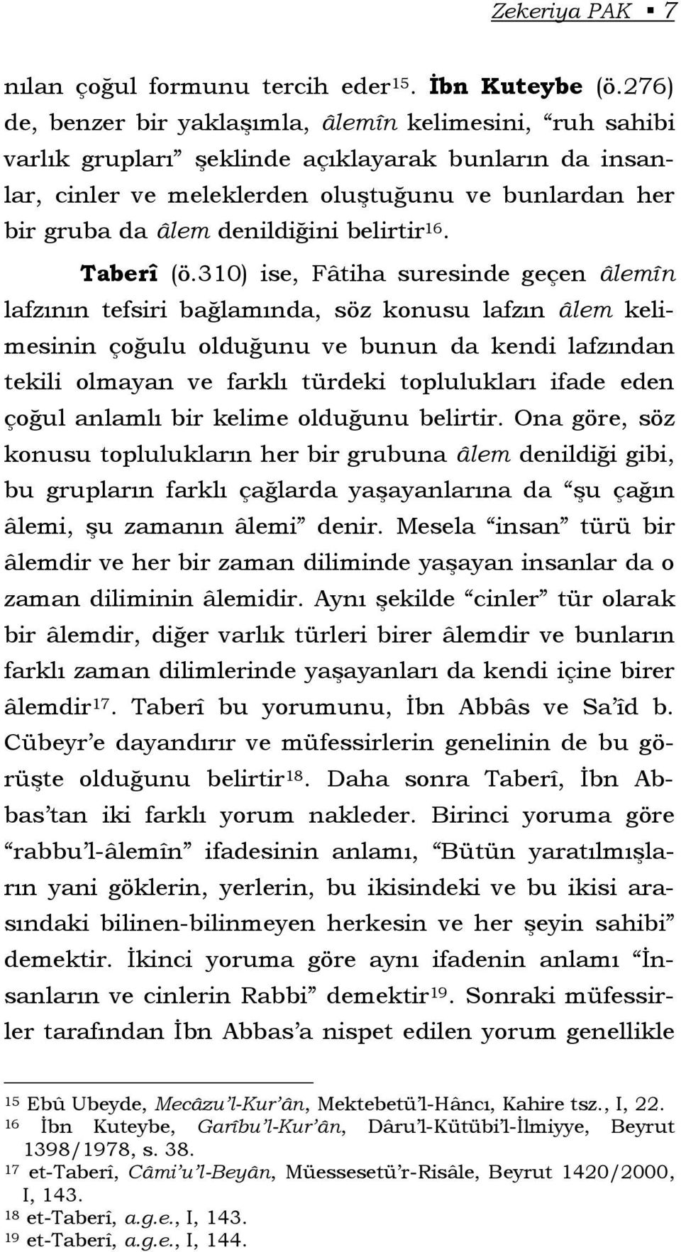 denildiğini belirtir 16. Taberî (ö.