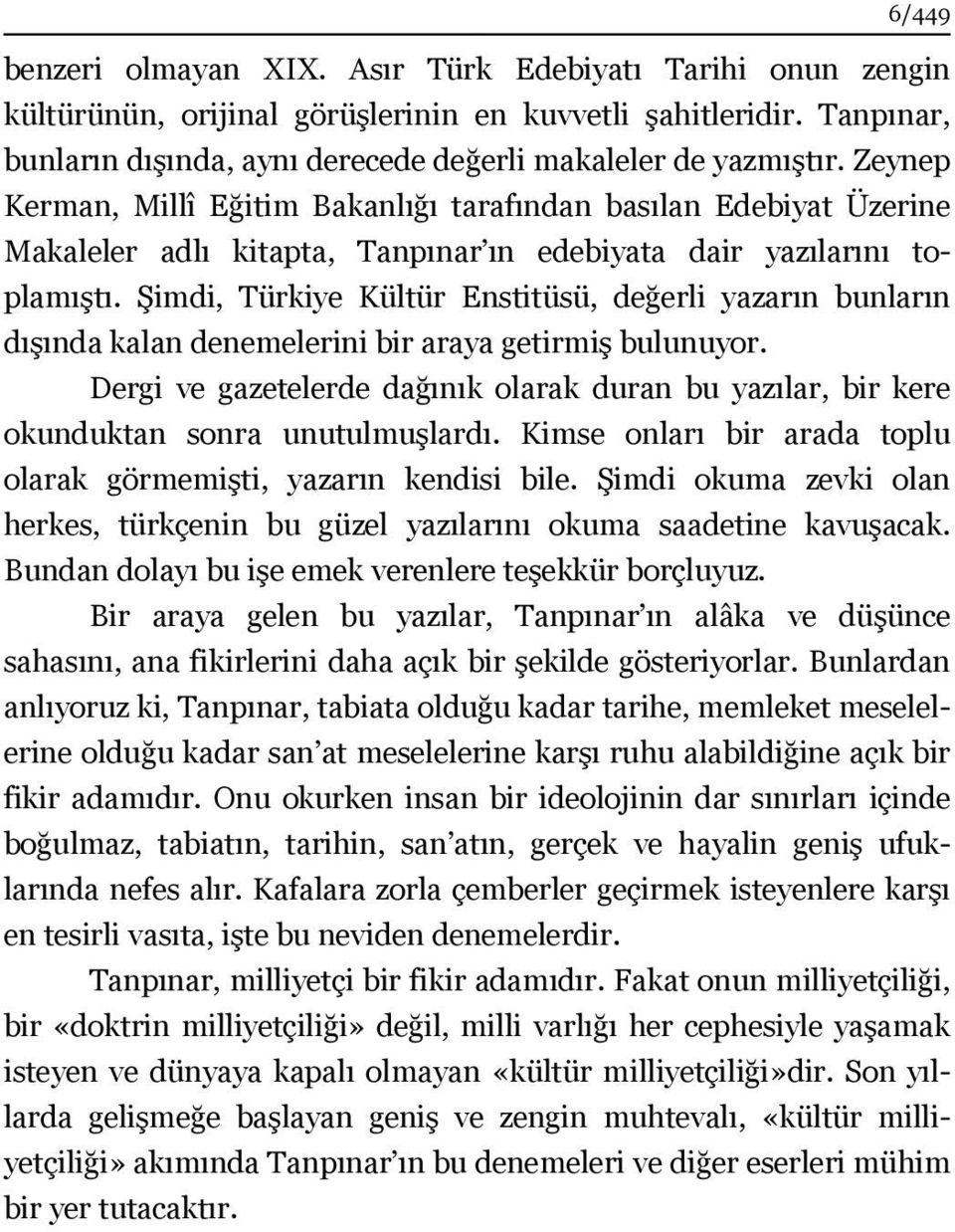 Şimdi, Türkiye Kültür Enstitüsü, değerli yazarın bunların dışında kalan denemelerini bir araya getirmiş bulunuyor.