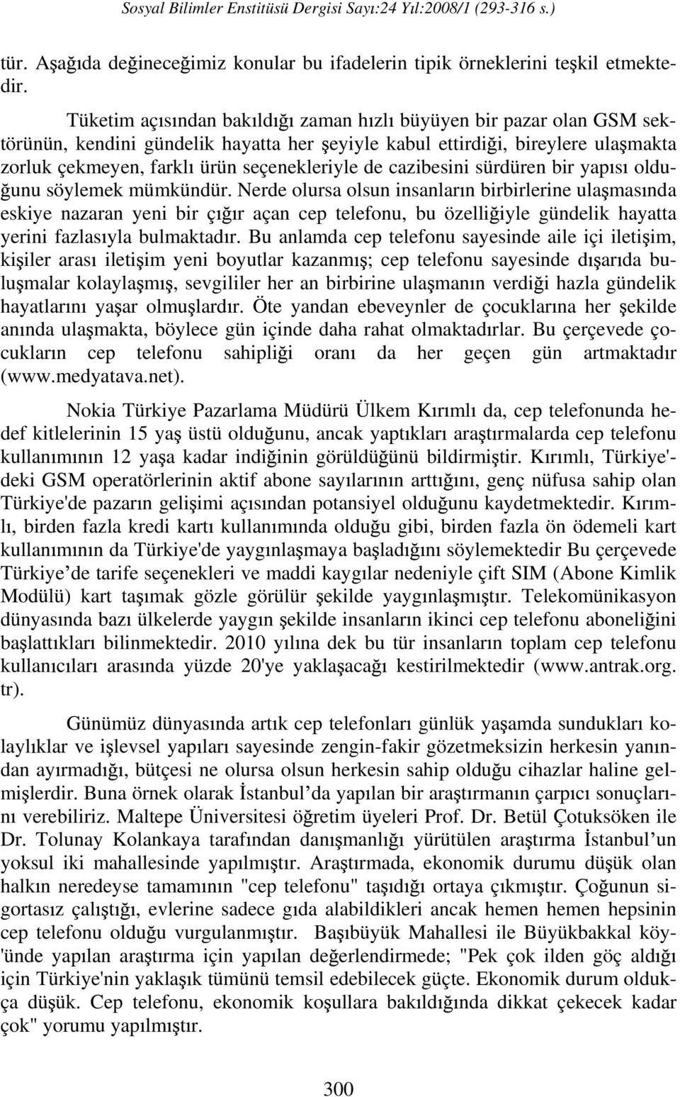 cazibesini sürdüren bir yap s olduunu söylemek mümkündür.