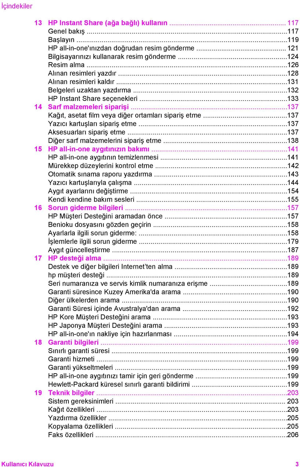 ..137 Kağıt, asetat film veya diğer ortamları sipariş etme...137 Yazıcı kartuşları sipariş etme...137 Aksesuarları sipariş etme...137 Diğer sarf malzemelerini sipariş etme.