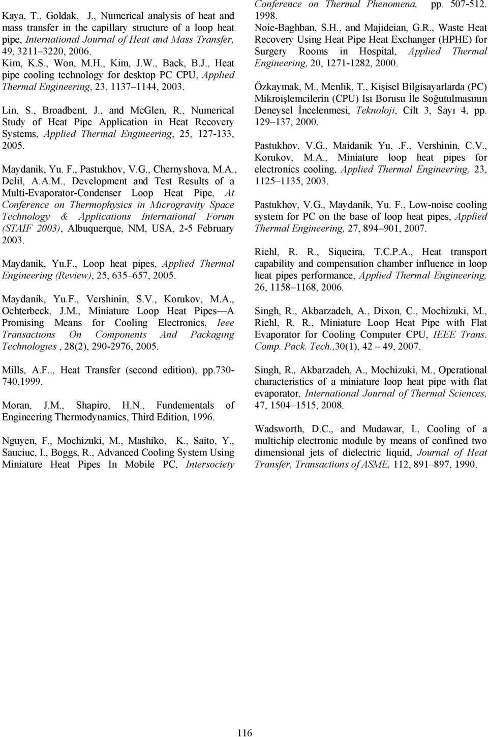 , Numerical Study of Heat Pipe Application in Heat Recovery Systems, Applied Thermal Engineering, 25, 127-133, 2005. Ma