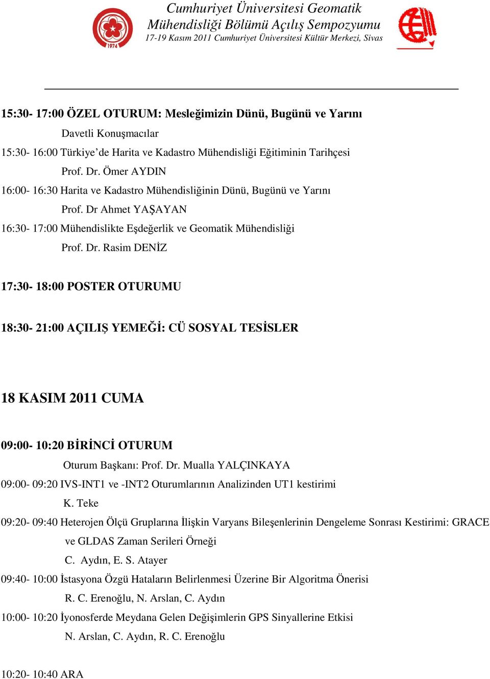 Ahmet YAŞAYAN 16:30-17:00 Mühendislikte Eşdeğerlik ve Geomatik Mühendisliği Prof. Dr.