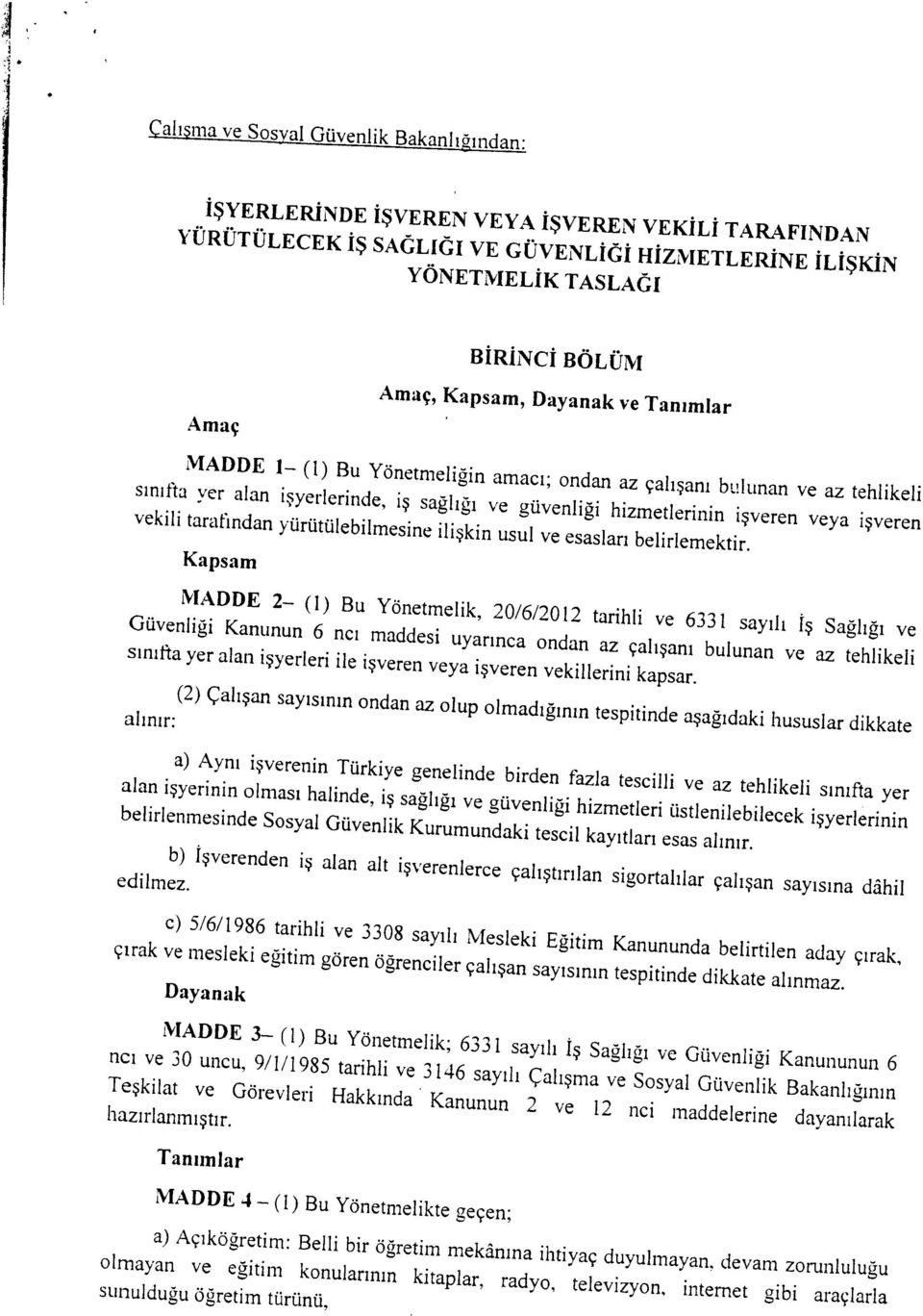 vekili tarafından yürütülebilmesine ilişkin usul ve esasları belirlemektir.