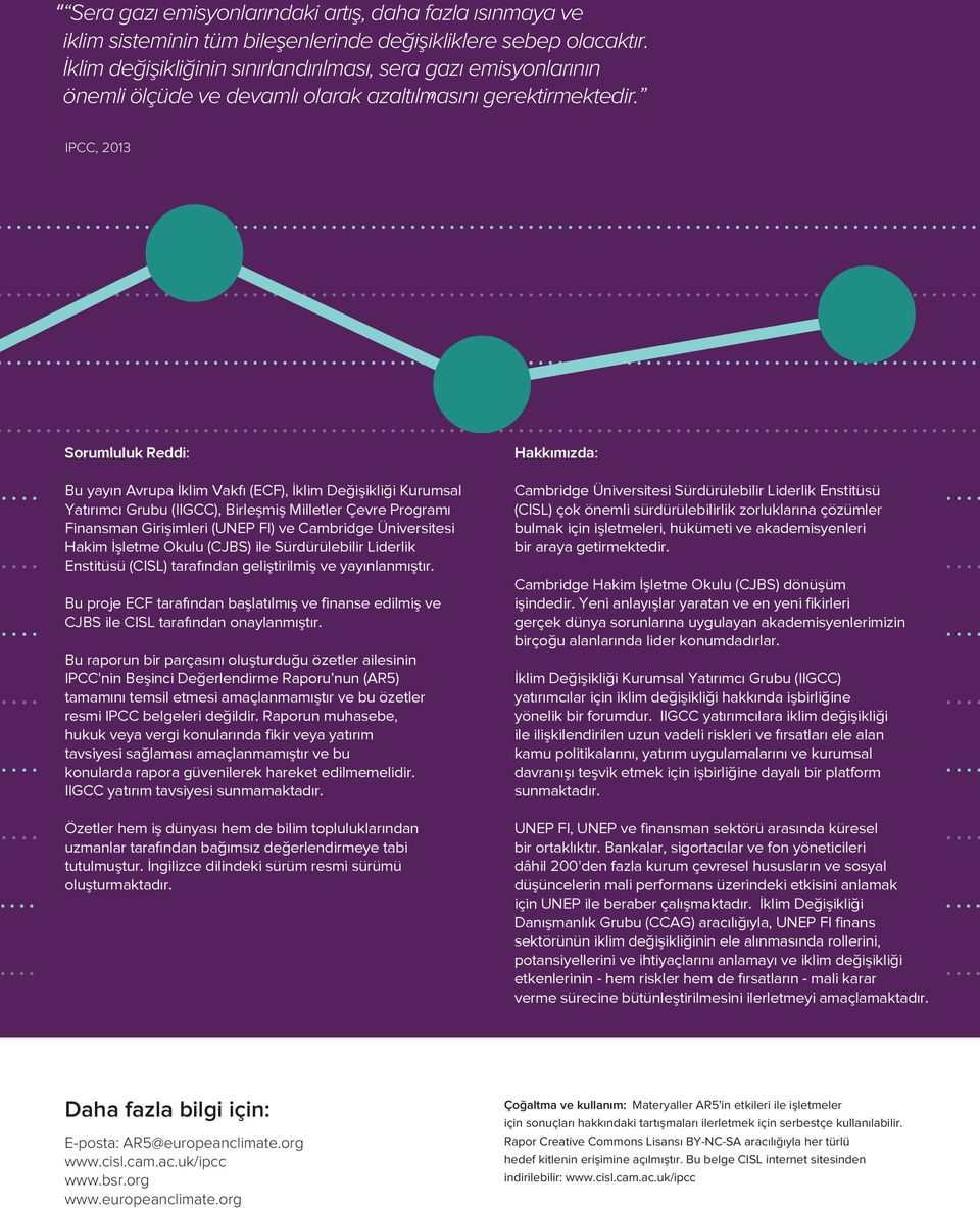 IPCC, 2013 Sorumluluk Reddi: Bu yayın Avrupa İklim Vakfı (ECF), İklim Değişikliği Kurumsal Yatırımcı Grubu (IIGCC), Birleşmiş Milletler Çevre Programı Finansman Girişimleri (UNEP FI) ve Cambridge