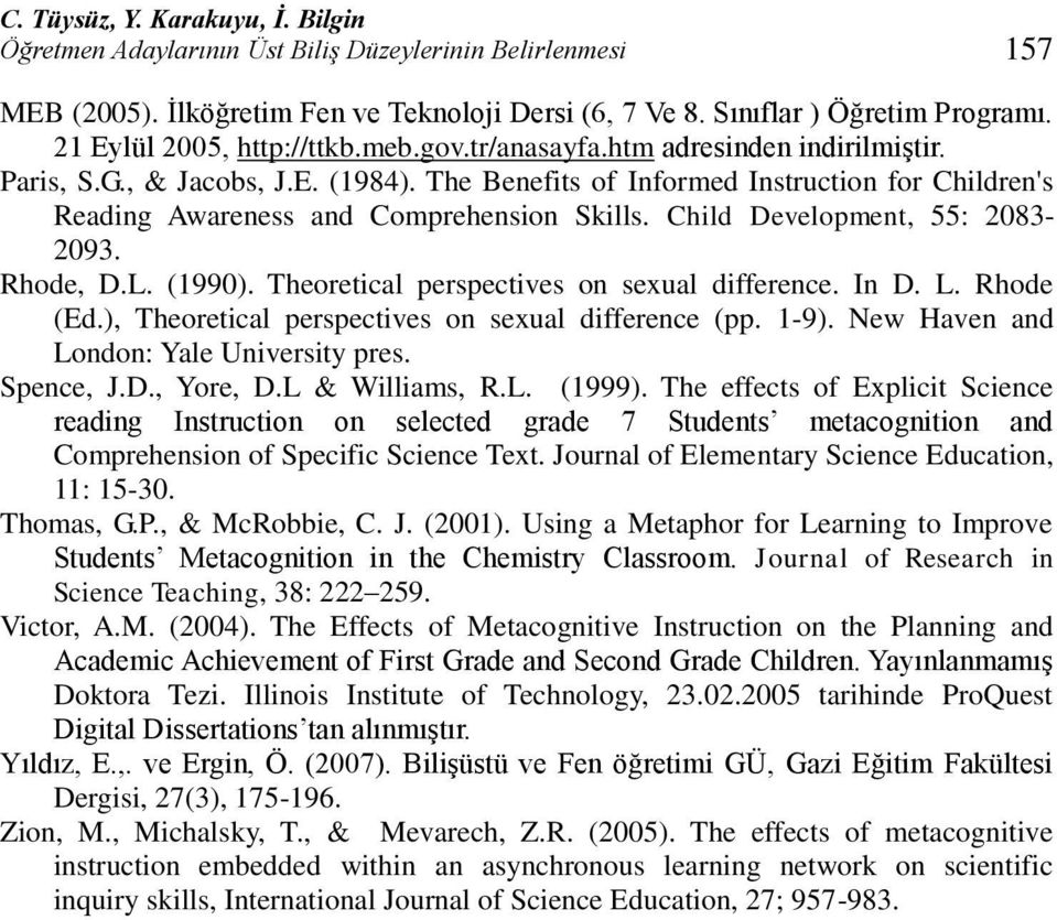 The Benefits of Informed Instruction for Children's Reading Awareness and Comprehension Skills. Child Development, 55: 2083-2093. Rhode, D.L. (1990). Theoretical perspectives on sexual difference.