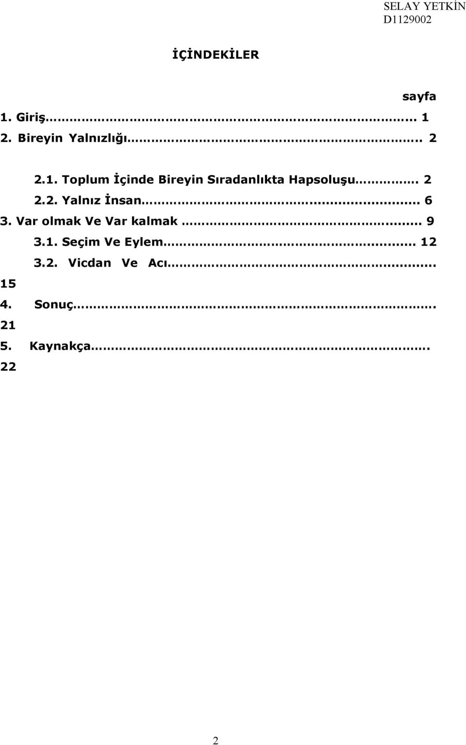 2 2.2. Yalnız İnsan... 6 3. Var olmak Ve Var kalmak... 9 3.1.