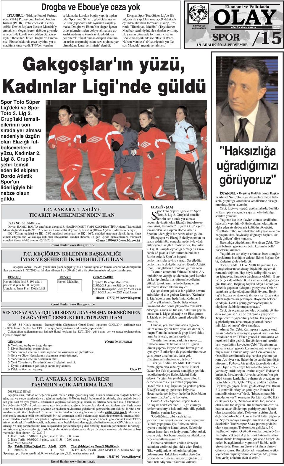 TFF'den yap lan Drogba ve Eboue'ye ceza yok aç klamada, kurulun bugün yapt toplant da, Spor Toto Süper Lig'de Galatasaray ile Elaz spor aras nda oynanan karfl laflmada, Drogba ve Eboue'nin slogan