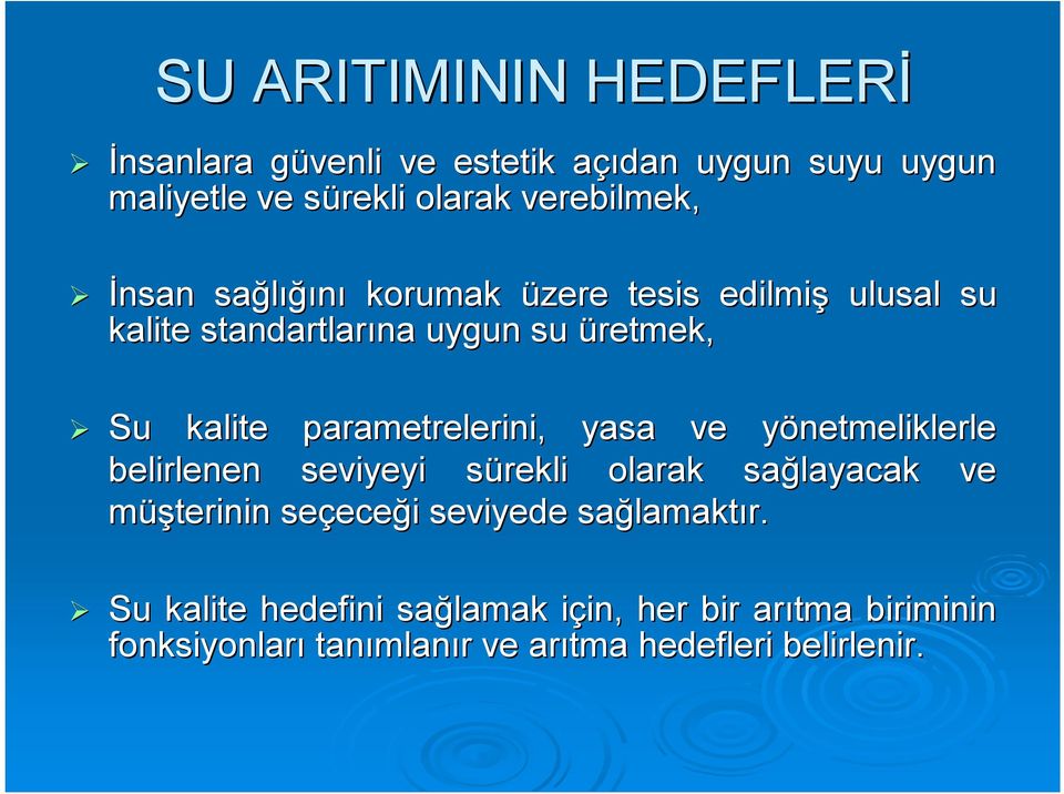 yasa ve yönetmeliklerle y belirlenen seviyeyi sürekli s olarak sağlayacak ve müşterinin seçece eceği i seviyede sağlamakt