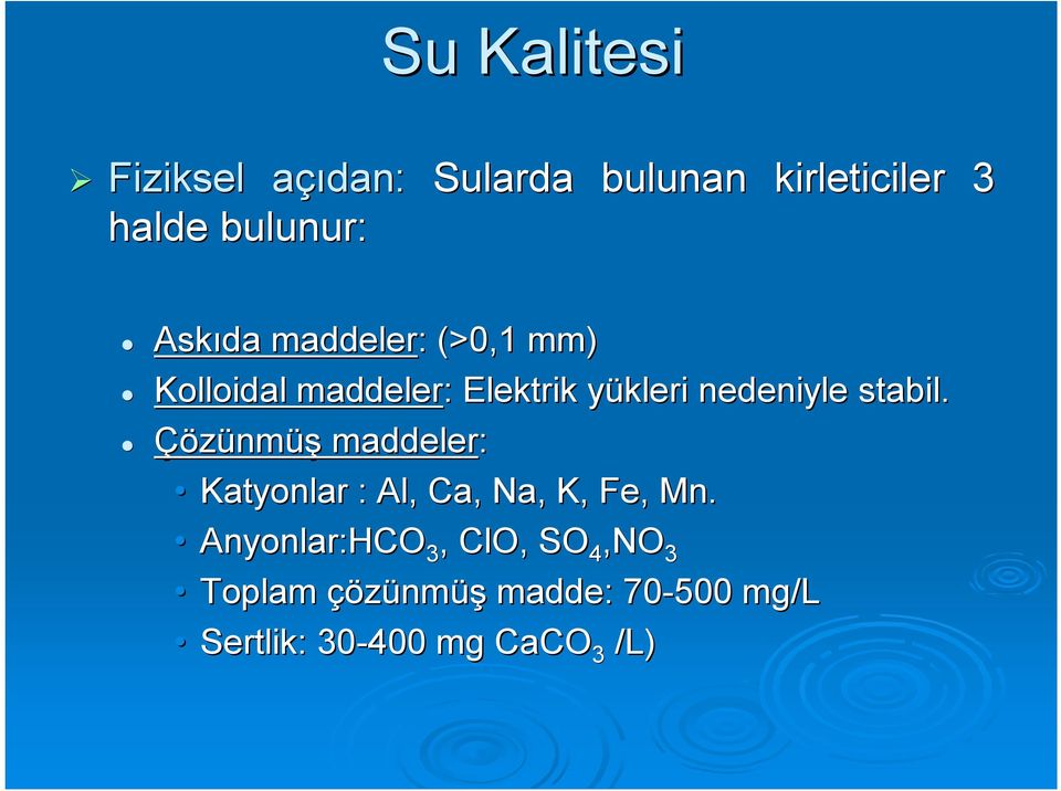 stabil. Çözünm nmüş maddeler: Katyonlar : Al, Ca, Na, K, Fe, Mn.