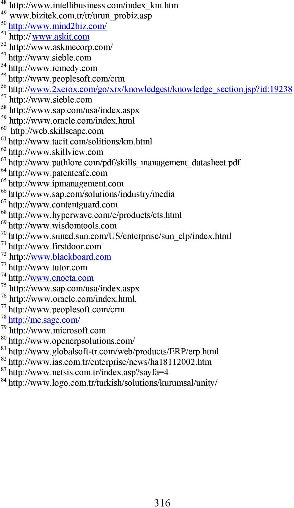 aspx 59 http://www.oracle.com/index.html 60 http://web.skillscape.com 61 http://www.tacit.com/solitions/km.html 62 http://www.skillview.com 63 http://www.pathlore.com/pdf/skills_management_datasheet.