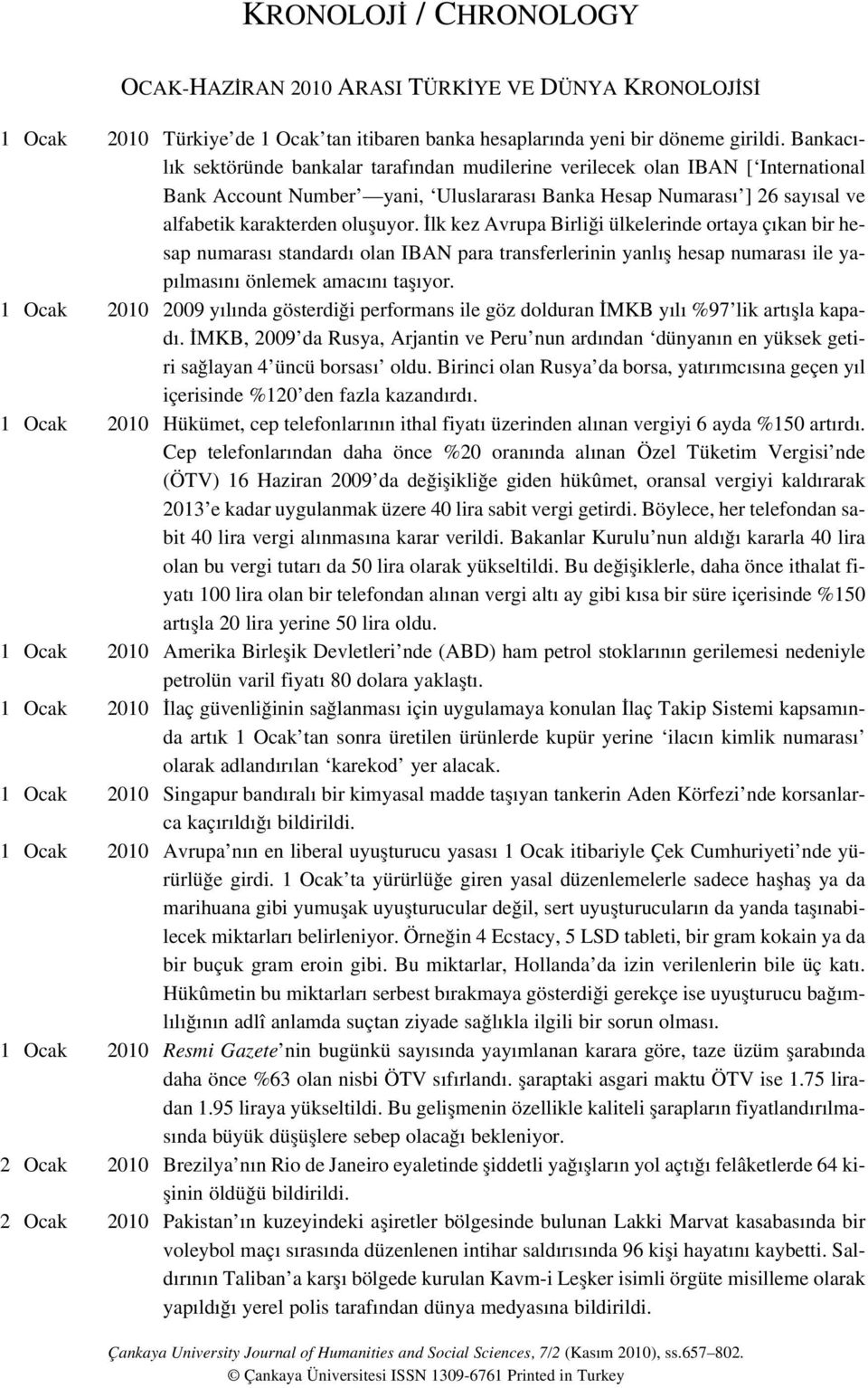 lk kez Avrupa Birli i ülkelerinde ortaya ç kan bir hesap numaras standard olan IBAN para transferlerinin yanl fl hesap numaras ile yap lmas n önlemek amac n tafl yor.