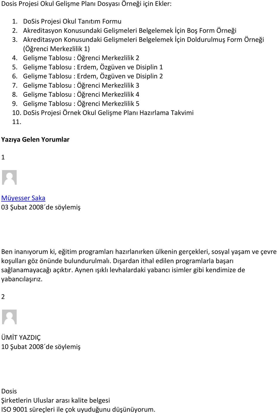 Gelişme Tablosu : Erdem, Özgüven ve Disiplin 2 7. Gelişme Tablosu : Öğrenci Merkezlilik 3 8. Gelişme Tablosu : Öğrenci Merkezlilik 4 9. Gelişme Tablosu : Öğrenci Merkezlilik 5 10.