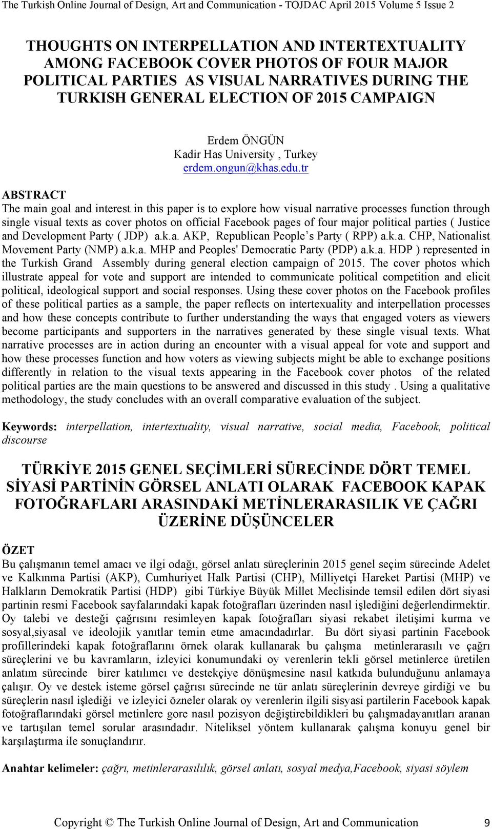 tr ABSTRACT The main goal and interest in this paper is to explore how visual narrative processes function through single visual texts as cover photos on official Facebook pages of four major