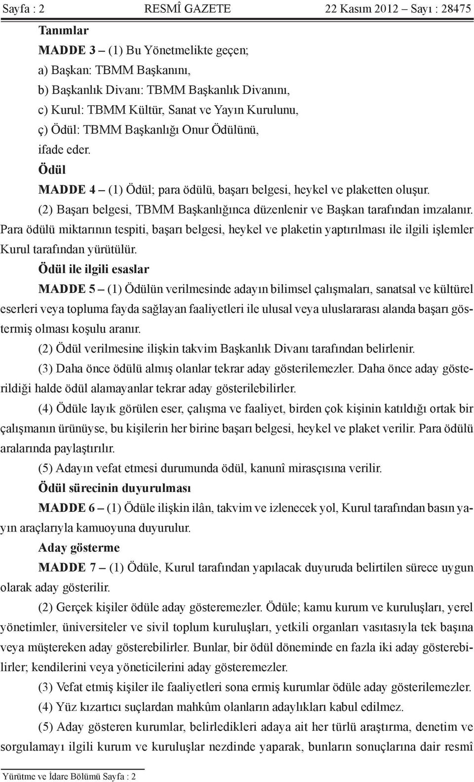 (2) Başarı belgesi, TBMM Başkanlığınca düzenlenir ve Başkan tarafından imzalanır.