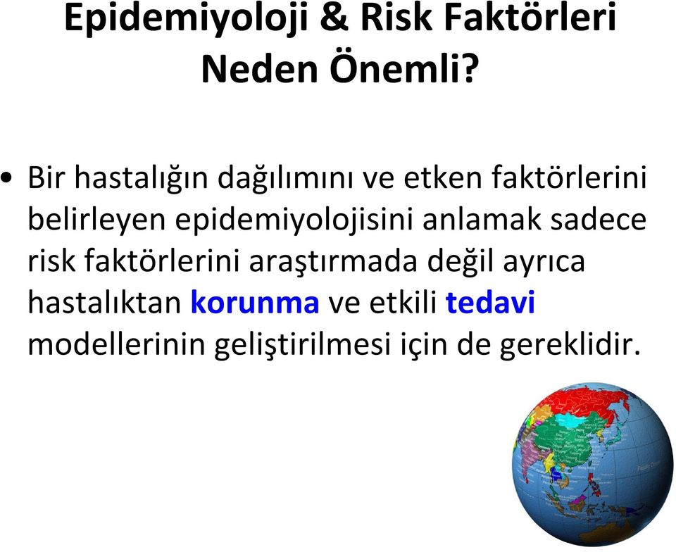 epidemiyolojisini anlamak sadece risk faktörlerini araştırmada