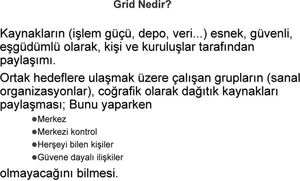 Ortak hedeflere ulaşmak üzere çalışan grupların n (sanal organizasyonlar), coğrafik olarak dağı