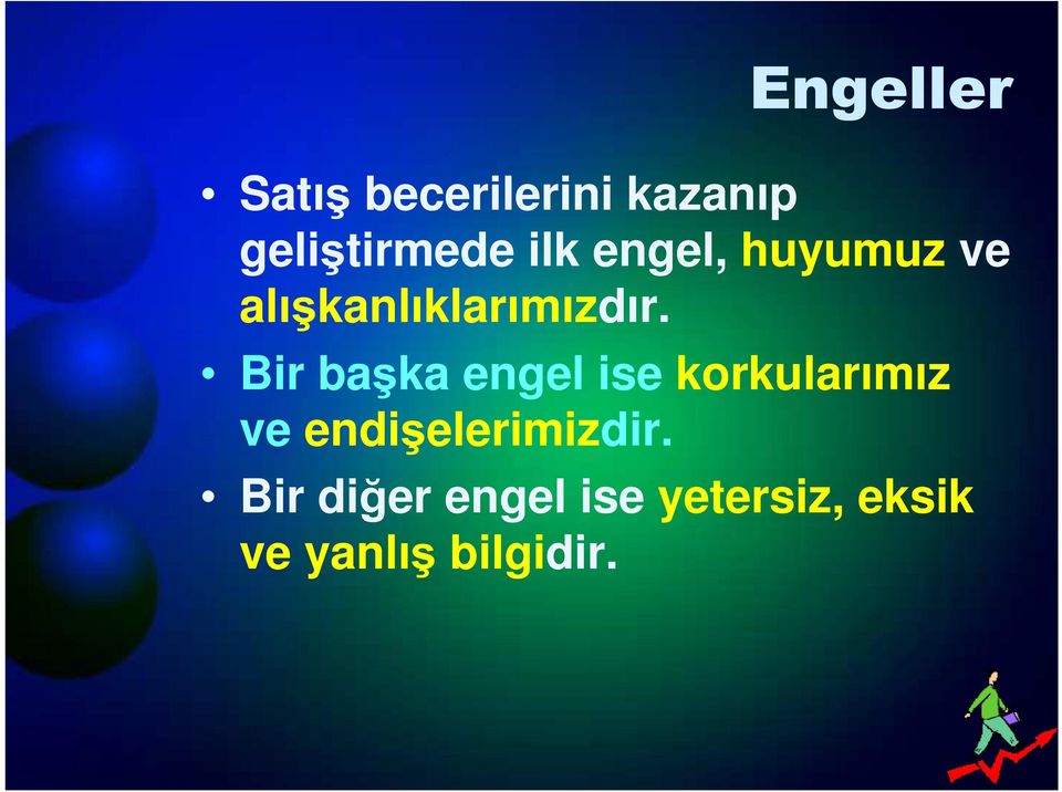 Bir başka engel ise korkularımız ve