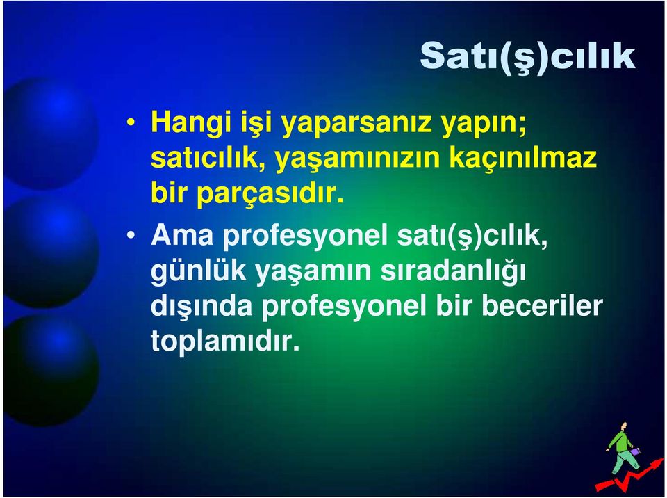 Ama profesyonel satı(ş)cılık, günlük yaşamın