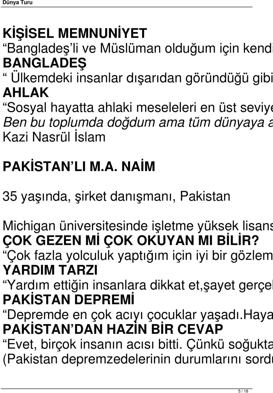 İSTAN LI M.A. NAİM 35 yaşında, şirket danışmanı, Pakistan Michigan üniversitesinde işletme yüksek lisans ÇOK GEZEN Mİ ÇOK OKUYAN MI BİLİR?