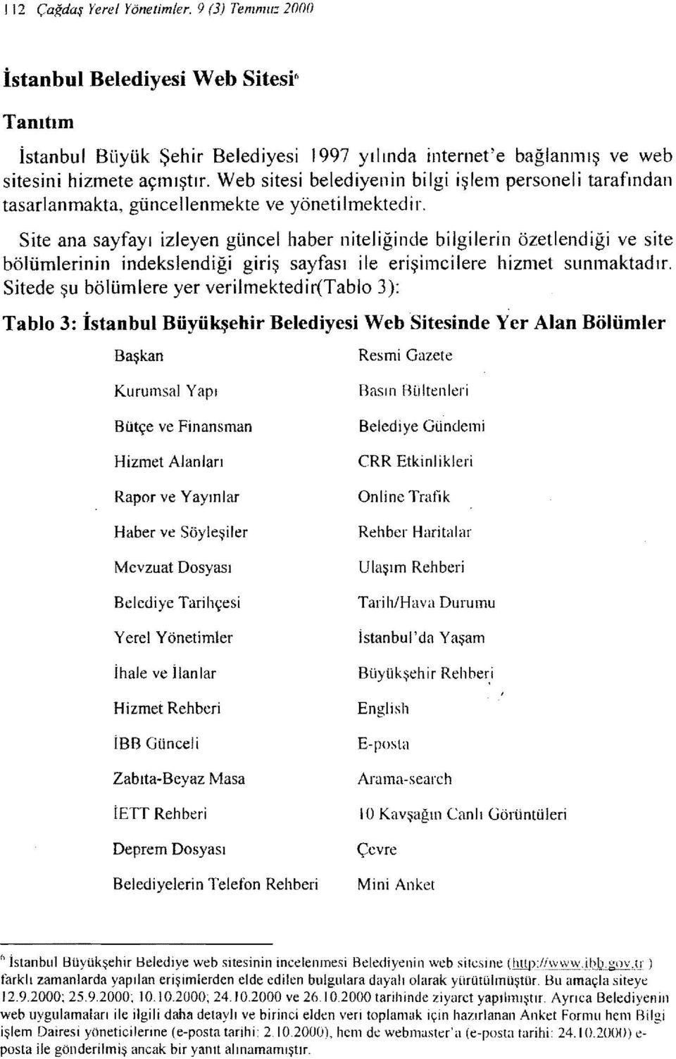 Ste ana sayfayı zleyen güncel haber ntelğnde blglern özetlendğ ve ste bölümlernn ndekslendğ grş sayfası le erşmclere hzmet sunmaktadır.